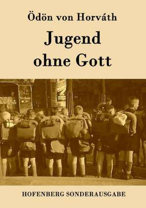 Jugend ohne Gott de Ödön von Horváth