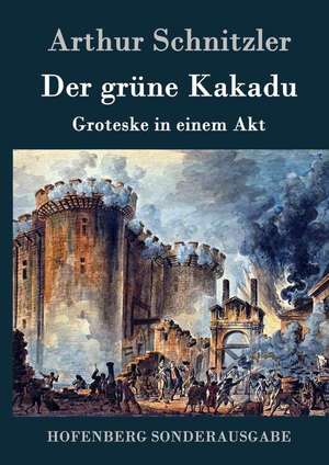 Der grüne Kakadu de Arthur Schnitzler