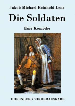 Die Soldaten de Jakob Michael Reinhold Lenz