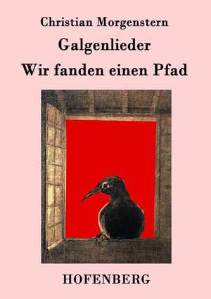 Galgenlieder / Wir fanden einen Pfad de Christian Morgenstern