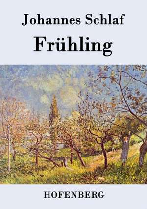 Frühling de Johannes Schlaf