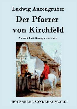 Der Pfarrer von Kirchfeld de Ludwig Anzengruber