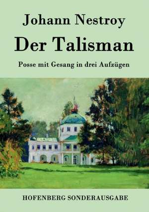 Der Talisman de Johann Nestroy