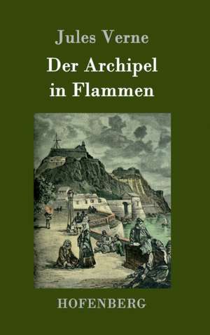 Der Archipel in Flammen de Jules Verne