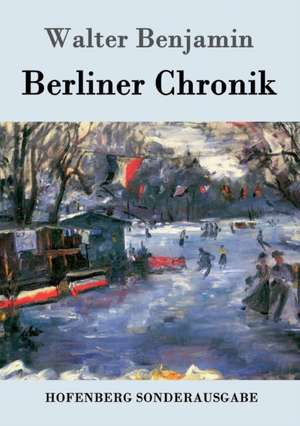 Berliner Chronik de Walter Benjamin