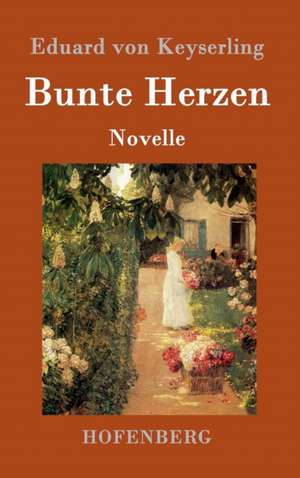 Bunte Herzen de Eduard Von Keyserling