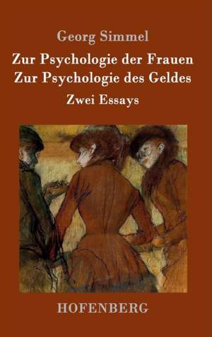 Zur Psychologie der Frauen / Zur Psychologie des Geldes de Georg Simmel