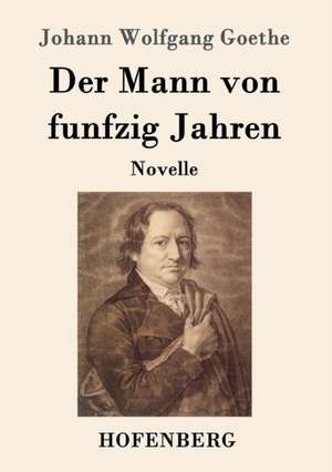 Der Mann von funfzig Jahren de Johann Wolfgang Goethe