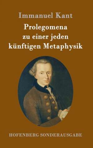 Prolegomena zu einer jeden künftigen Metaphysik de Immanuel Kant