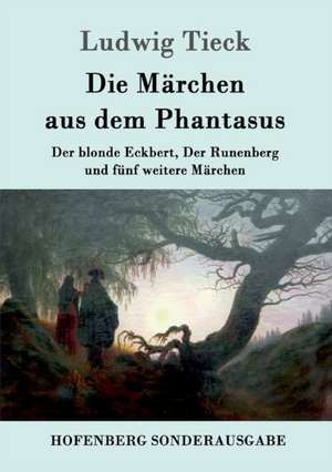 Die Märchen aus dem Phantasus de Ludwig Tieck