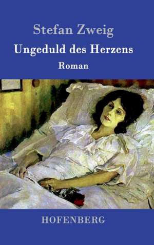 Ungeduld des Herzens de Stefan Zweig