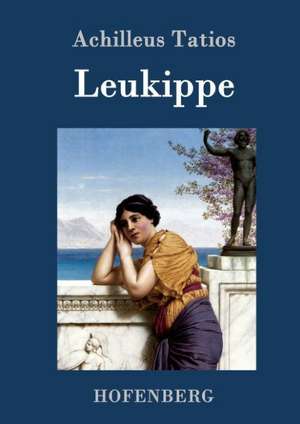 Leukippe de Achilleus Tatios