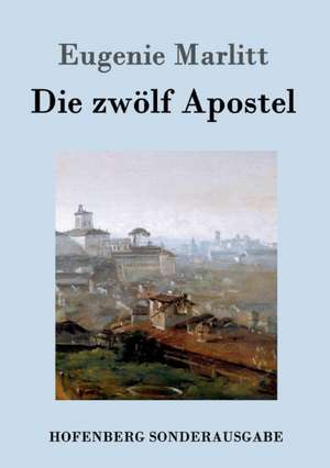 Die zwölf Apostel de Eugenie Marlitt