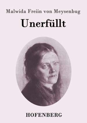 Unerfüllt de Malwida Freiin von Meysenbug