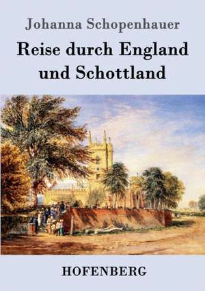 Reise durch England und Schottland de Johanna Schopenhauer