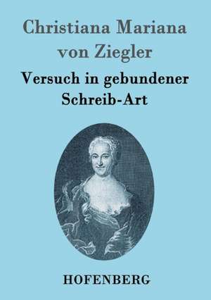 Versuch in gebundener Schreib-Art de Christiana Mariana von Ziegler