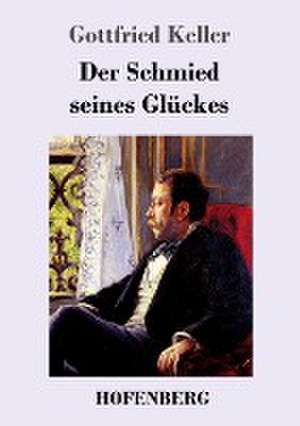 Der Schmied seines Glückes de Gottfried Keller