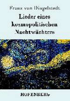 Lieder eines kosmopolitischen Nachtwächters de Franz von Dingelstedt