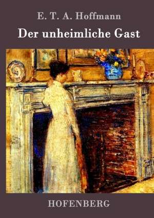 Der unheimliche Gast de E. T. A. Hoffmann