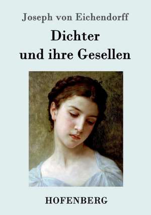 Dichter und ihre Gesellen de Joseph Von Eichendorff