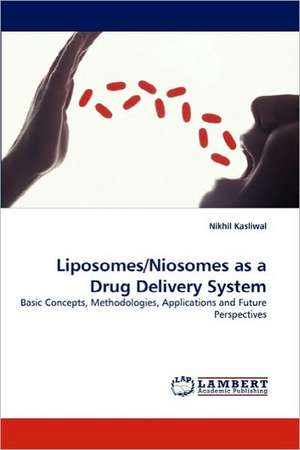 Liposomes/Niosomes as a Drug Delivery System de Nikhil Kasliwal