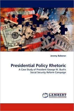 Presidential Policy Rhetoric de Jeremy Babener