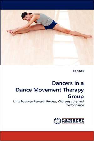 hayes, j: Dancers in a Dance Movement Therapy Group