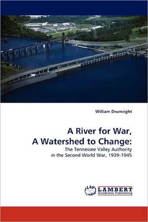 A River for War, A Watershed to Change de William Drumright