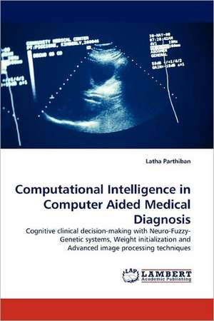 Computational Intelligence in Computer Aided Medical Diagnosis de Latha Parthiban