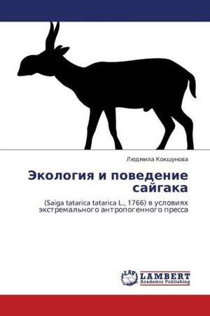 Ekologiya i povedenie saygaka de Kokshunova Lyudmila