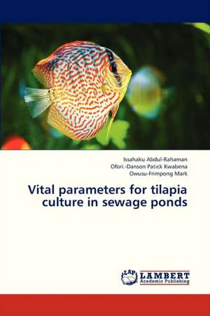 Vital parameters for tilapia culture in sewage ponds de Abdul-Rahaman Issahaku