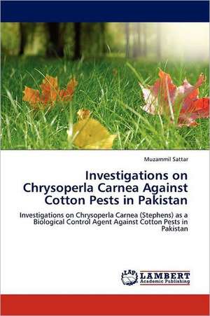 Investigations on Chrysoperla Carnea Against Cotton Pests in Pakistan de Muzammil Sattar