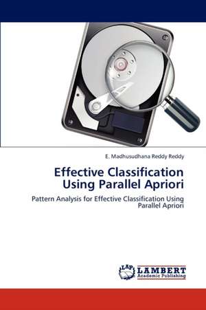 Effective Classification Using Parallel Apriori de Reddy E. Madhusudhana