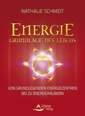 Energie - Grundlage des Lebens de Nathalie Schmidt