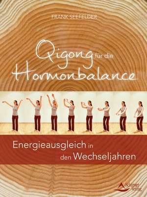 Qigong für die Hormonbalance de Frank Seefelder