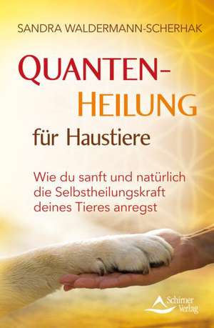 Quantenheilung für Haustiere de Sandra Waldermann-Scherhak