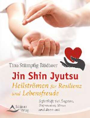 Jin Shin Jyutsu - Heilströmen für Resilienz und Lebensfreude de Tina Stümpfig-Rüdisser