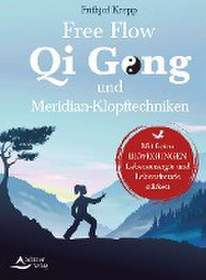 Free Flow Qi Gong und Meridian-Klopftechniken de Frithjof Krepp