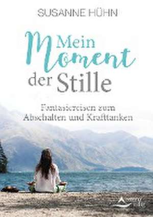 Mein Moment der Stille de Susanne Hühn