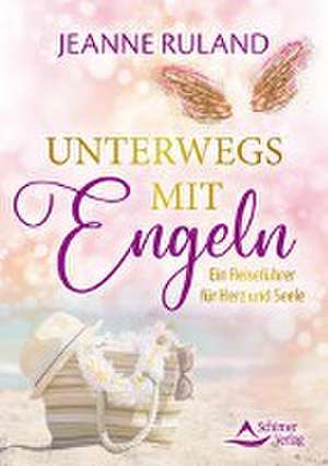 Unterwegs mit Engeln de Jeanne Ruland