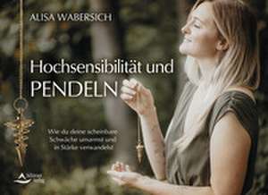 Hochsensibles Pendeln de Alisa Wabersich