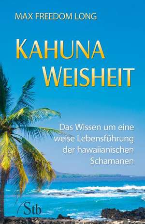 Kahuna-Weisheit de Max Freedom Long