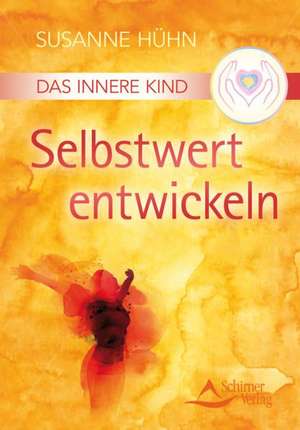 Hühn, S: Innere Kind - Selbstwert entwickeln