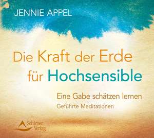 Die Kraft der Erde für Hochsensible de Jennie Appel