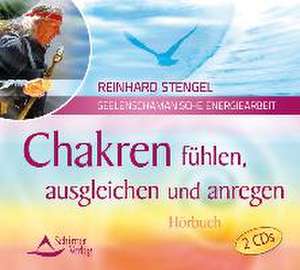 Chakren fühlen, ausgleichen und anregen de Reinhard Stengel