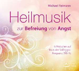 Heilmusik zur Befreiung von Angst de Michael Reimann