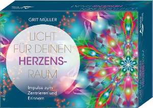 Licht für deinen Herzensraum- Impulse zum Zentrieren und Erinnern de Grit Müller