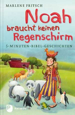 Noah braucht keinen Regenschirm de Marlene Fritsch