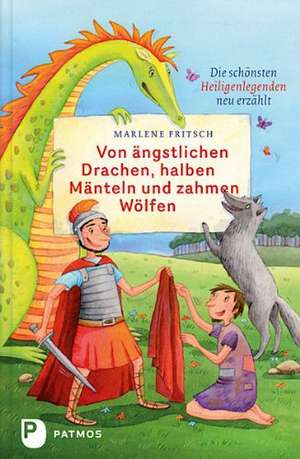 Von ängstlichen Drachen, halben Mänteln und zahmen Wölfen de Marlene Fritsch