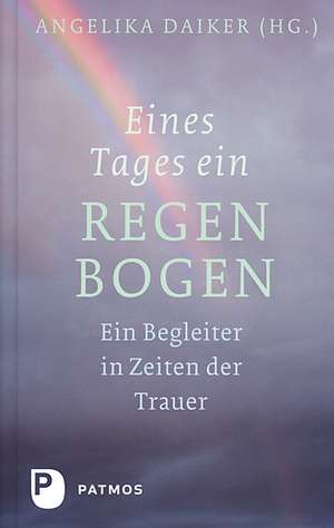 Eines Tages ein Regenbogen de Angelika Daiker